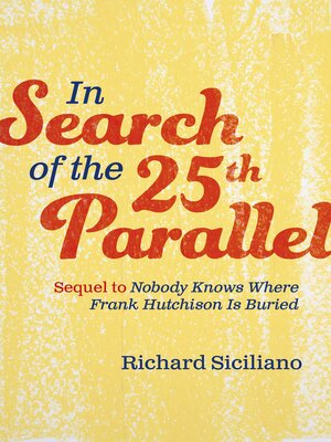 cover image of In Search of the 25th Parallel: Sequel to Nobody Knows Where Frank Hutchison Is Buried
